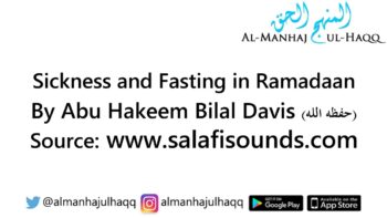 Sickness and Fasting in Ramadaan – By Abu Hakeem Bilal Davis