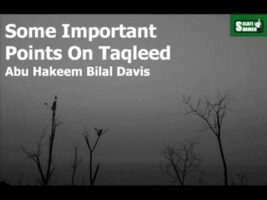 Some Important Points On Taqleed – Abu Hakeem Bilal Davis