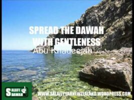 Spread The Dawah With Gentleness – Abu Khadeejah