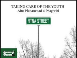 Taking Care of the Youth – Abu Muhammad al-Maghribi