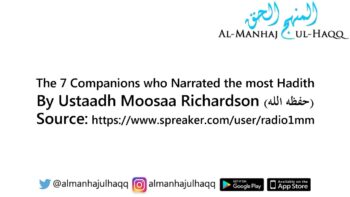 The 7 Companions who Narrated the most Hadith – By Ustaadh Moosaa Richardson