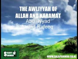 The Awliyyah of Allah and Karamat – Abu ‘Iyyad Amjad Rafeeq