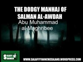 The Dodgy Manhaj Of Salman al-Awdah – Abu Muhammad al-Maghribee