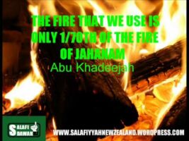 The Fire That We Use Is One Seventeth of The Fire Of The Hellfire – Abu Khadeejah