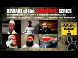 The Khawaarij of Today and Their Ignorance of the Meaning of the Word “Taghoot” – Abu Khadeejah