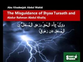 The Misguidance of Ihyaa Turaath and Abdur Rahman Abdul Khaliq – Abu Khadeejah