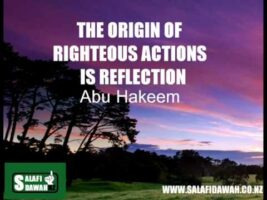 The Origin Of Righteous Actions Is Reflection – Abu Hakeem Bilal Davis