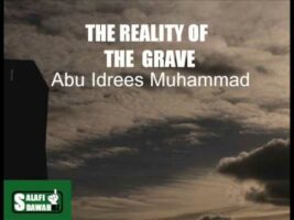 The Reality Of The Grave – Abu Idrees Muhammad