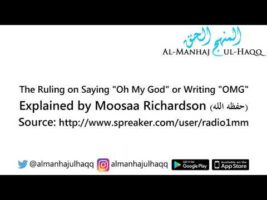 The Ruling on Saying “Oh My God” or Writing “OMG” – Explained by Moosaa Richardson