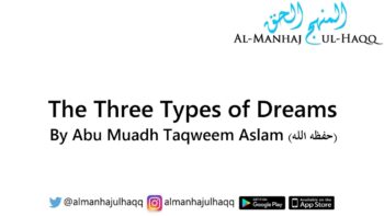 The Three Types of Dreams – By Abu Muadh Taqweem Aslam