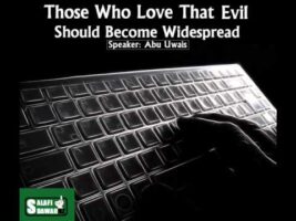 Those Who Love That Evil Should Become Widespread – Abu Uwais