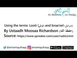 Using the terms: Looti (لوطي) and Israa’eel (إسرائيل) – By Ustaadh Moosaa Richardson