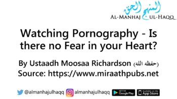 Watching Pornography – Is there no Fear in your Heart? – By Moosaa Richardson