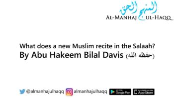 What does a new Muslim recite in the Salaah? – By Abu Hakeem Bilal Davis