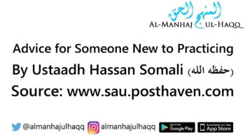 What is Your Advice for Someone New to Practicing? – By Hassan Somali