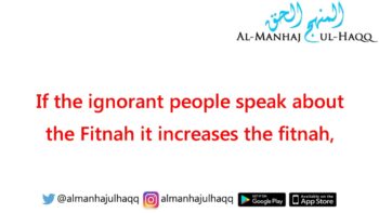 When the Ignorant Speak about Fitnah it Increases the Fitnah – By Shaykh Saalih Al-Fawzaan