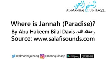 Where is Jannah (Paradise)? – By Abu Hakeem Bilal Davis