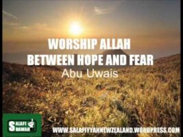 Worship Allah Between Hope And Fear – Abu Uwais