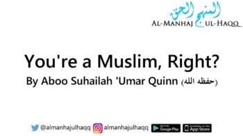 You’re a Muslim, Right? – By Aboo Suhailah ‘Umar Quinn