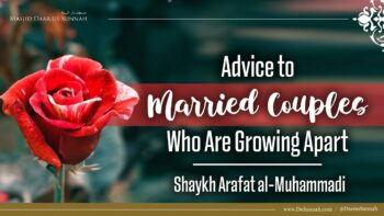 Advice to Married Couples Who Are Growing Apart | Shaykh Arafat al-Muhammadi