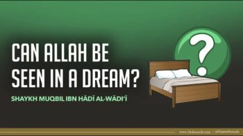 Can Allah be Seen in a Dream? | Shaykh Muqbil