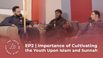 EP2 | Importance of Cultivating the Youth Upon Islam and Sunnah | Bro Shamsi and Ahmed Milky