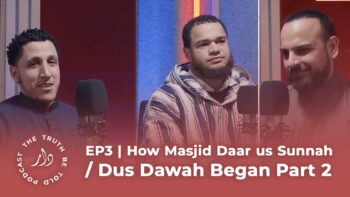 EP3 | How Masjid Daar us Sunnah / Dus Dawah Began Part 2 | Bro Shamsi and Abu Kenzah Jamal