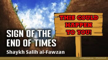 Sign of the End of Times | Shaykh Salih al-Fawzan