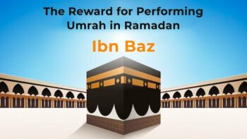 The Reward for Performing Umrah in Ramadan | Ibn Baz