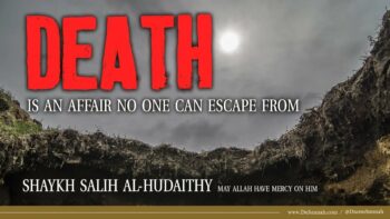 Death! No One Can Escape it | Shaykh Salih al-Hudaithy