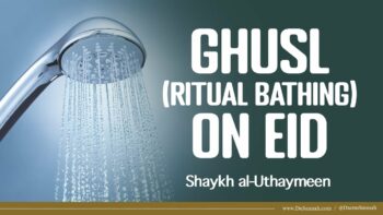 Must I Make Ghusl (Bathe) on Eid? | Shaykh al-Uthaymeen