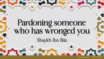 Pardoning Someone Who Has Wronged You | Shaykh Ibn Baz