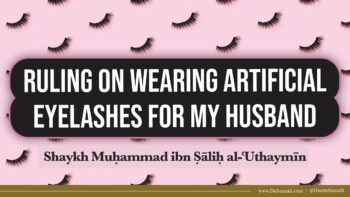 Wearing Fake Eyelashes | Shaykh al-Uthaymeen